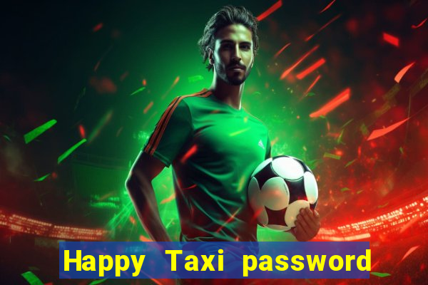 Happy Taxi password road 96 road 96 happy taxi security